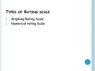 TYPES OF RATING SCALE
1. Graphing Rating Scale
2. Numerical rating Scale
 