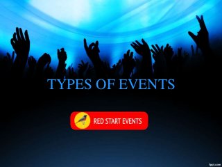 TYPES OF EVENTS
 