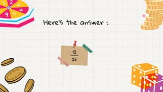 12
25
Here's the answer :
 