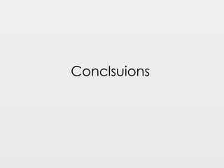 Conclsuions
 