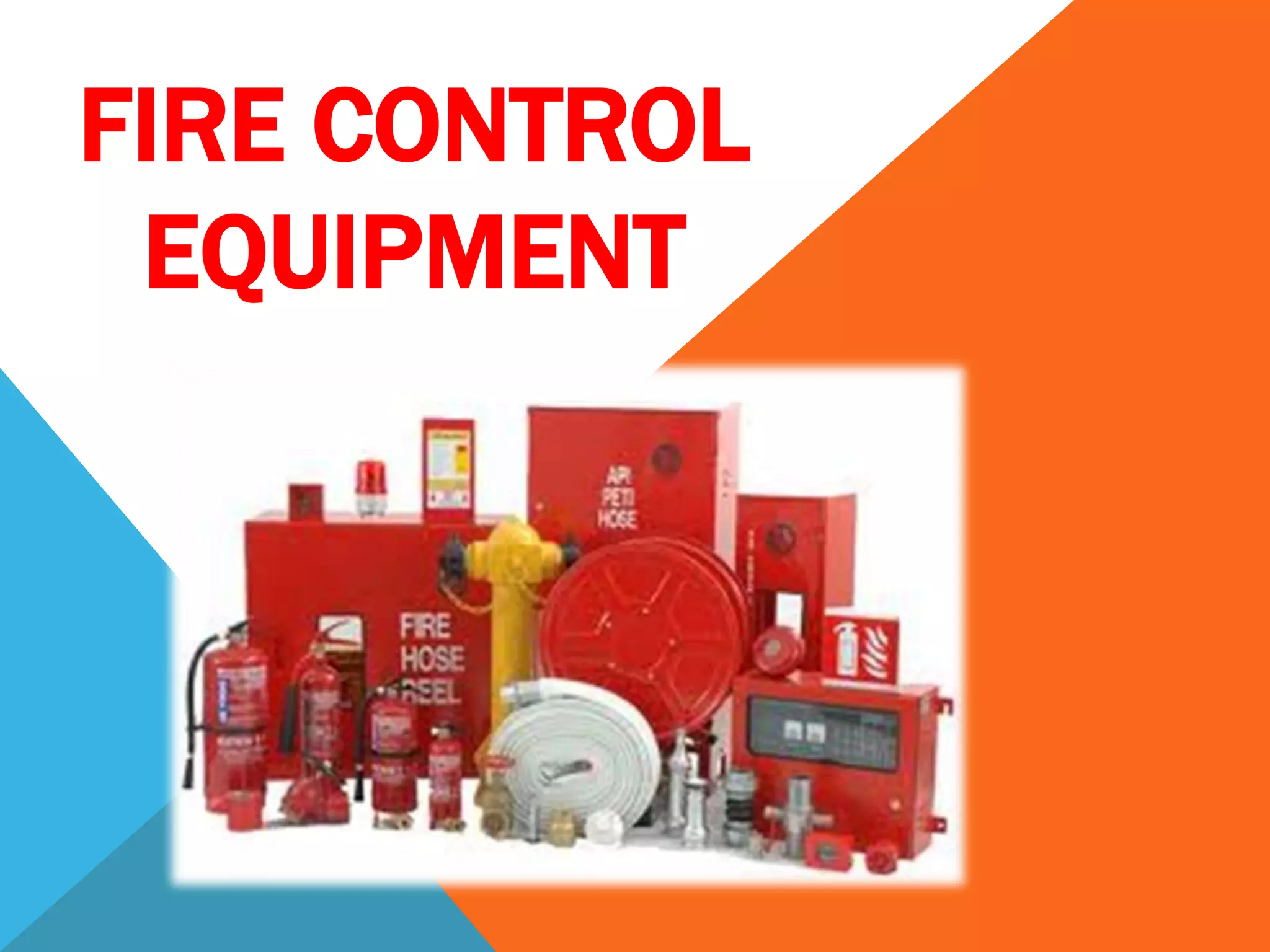 FIRE CONTROL
EQUIPMENT
 