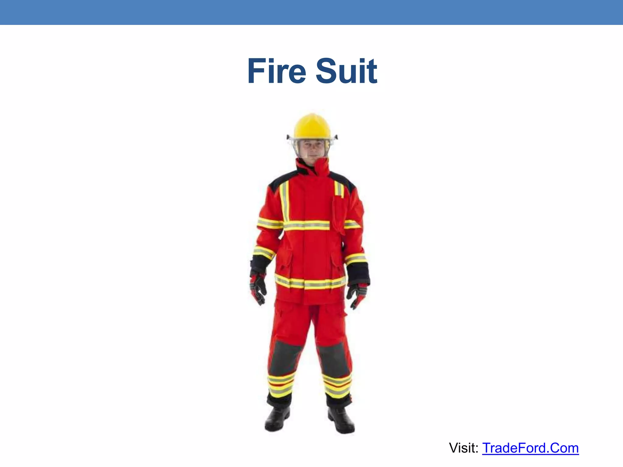 Fire Suit
Visit: TradeFord.Com