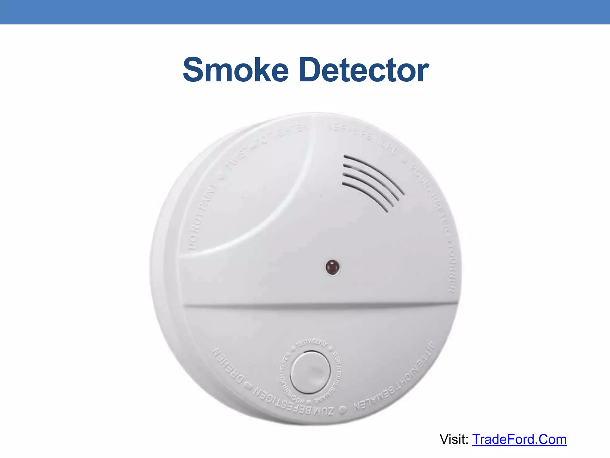 Smoke Detector
Visit: TradeFord.Com