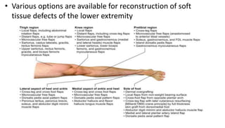 • Various options are available for reconstruction of soft
tissue defects of the lower extremity
 