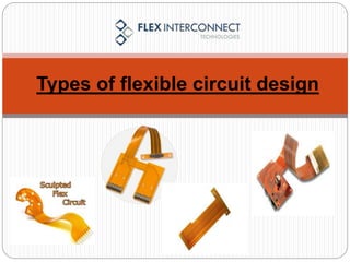 Types of flexible circuit design
 
