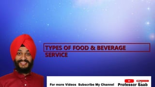 TYPES OF FOOD & BEVERAGE
SERVICE
 