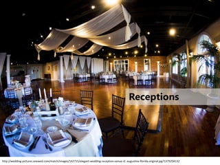 http://wedding-pictures.onewed.com/match/images/142715/elegant-wedding-reception-venue-st.-augustine-florida.original.jpg?1379294132
Receptions
 