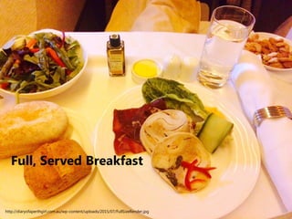 Full, Served Breakfast
http://diaryofaperthgirl.com.au/wp-content/uploads/2015/07/FullSizeRender.jpg
 