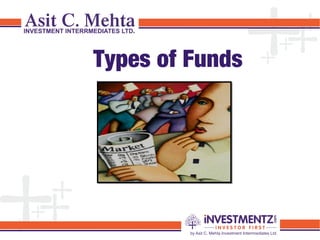 Types of Funds
 