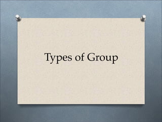 Types of Group
 