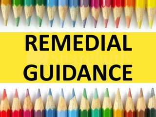 REMEDIAL
GUIDANCE