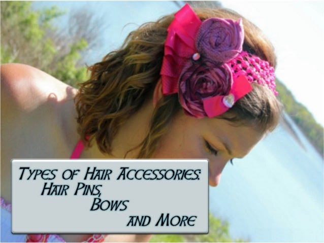 Types Of Hair Accessories Hair Pins Bows And More