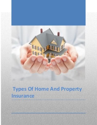 Types Of Home And Property
Insurance
 