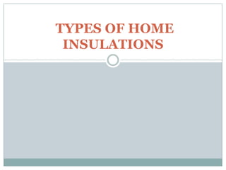  TYPES OF HOME INSULATIONS 