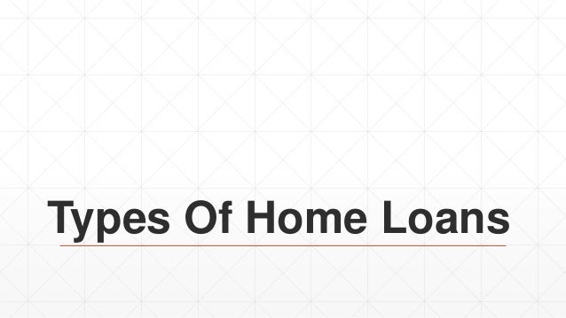 Types of home loans