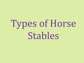 Types of Horse
Stables

 