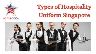 Types of Hospitality
Uniform Singapore
 