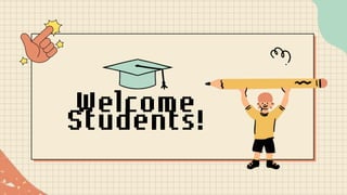 Welcome
Students!
 
