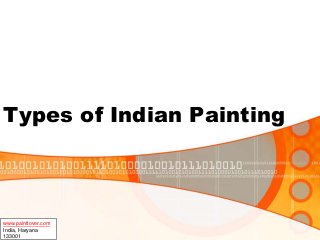 Types of Indian Painting 
www.paintlover.com 
India, Haryana 
133001 
 