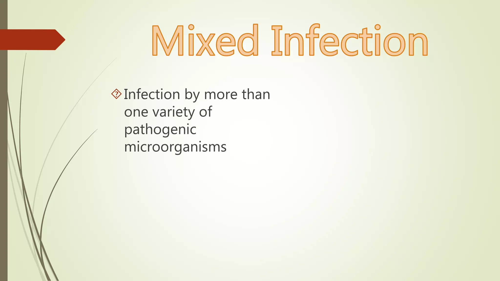 Infection by more than
one variety of
pathogenic
microorganisms
 