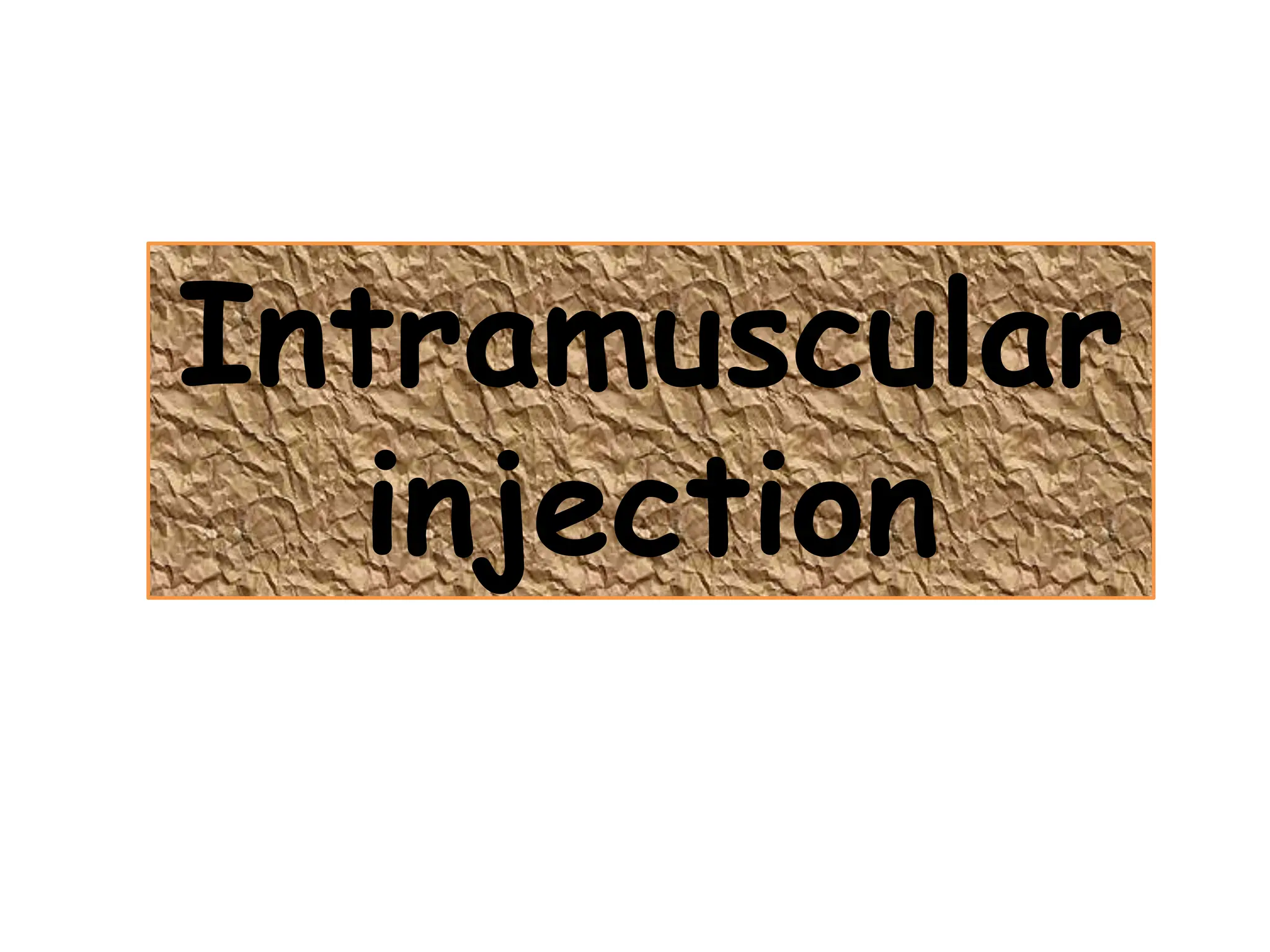 Intramuscular
injection
 