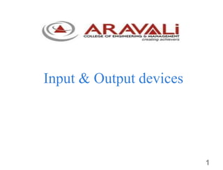 1
MODULE 1
Input & Output devices
 