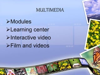 MULTIMEDIA
Modules
Learning center
Interactive video
Film and videos