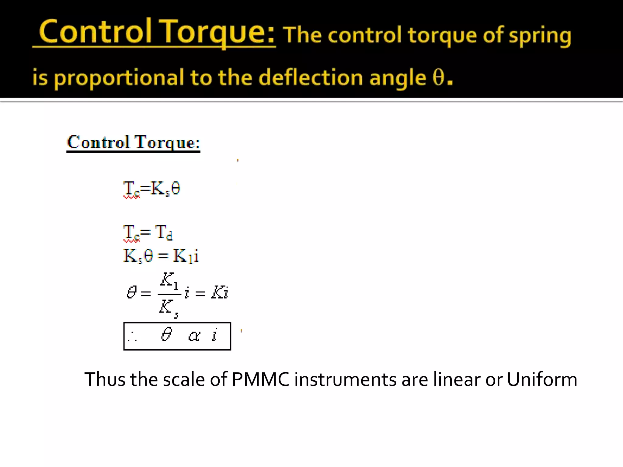 Thus the scale of PMMC instruments are linear or Uniform
 