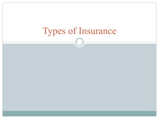 Types of Insurance
 