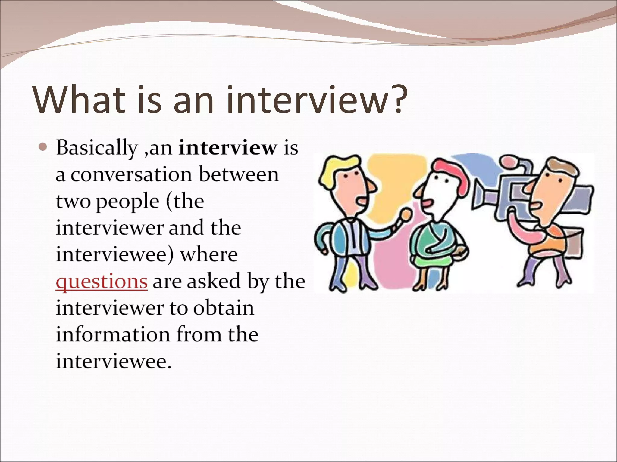 What is an interview? 