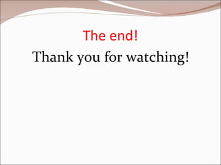 The end! Thank you for watching! 