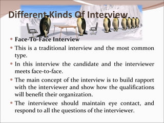 Different Kinds Of Interview ,[object Object],[object Object],[object Object],[object Object],[object Object]