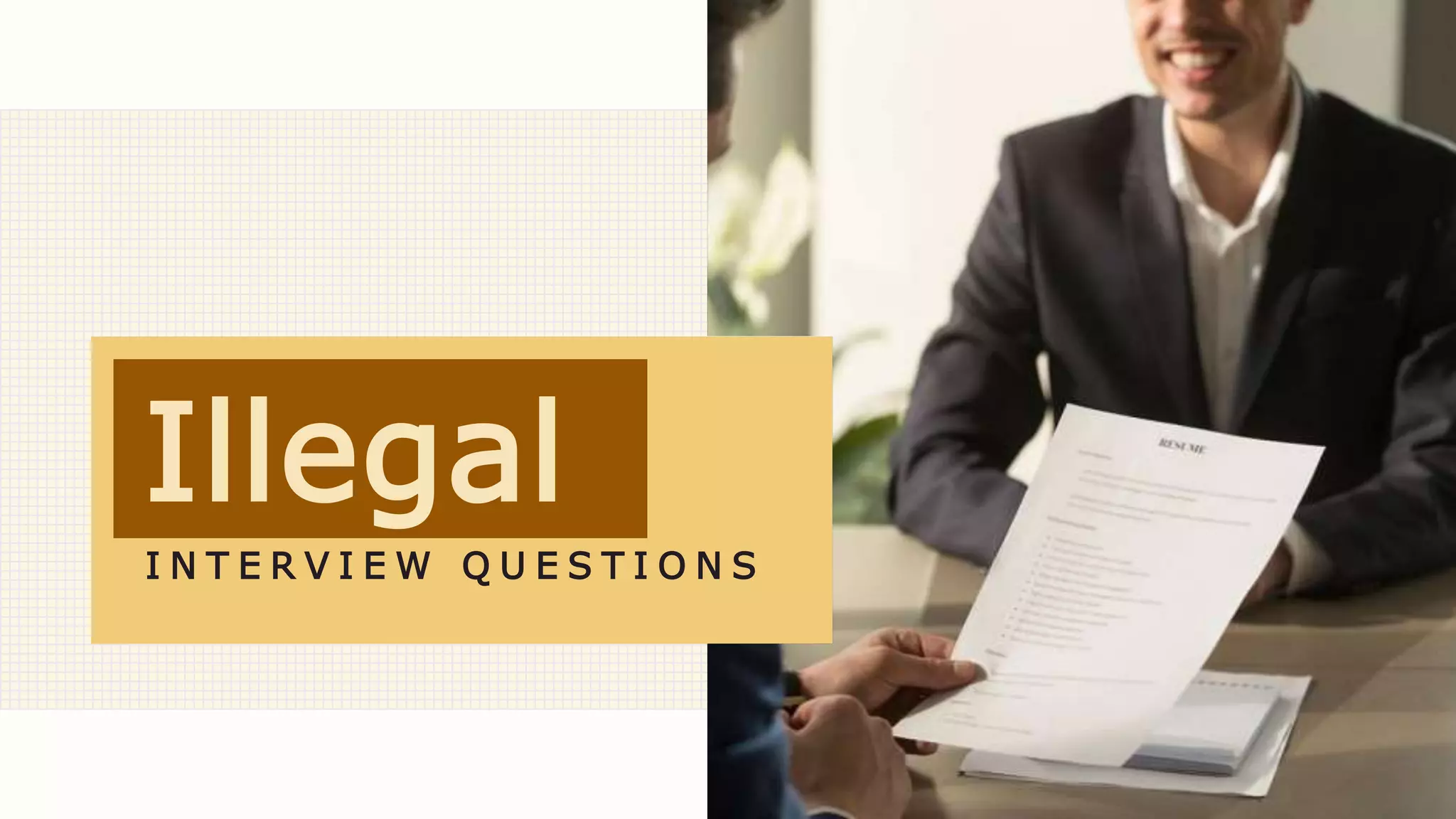 Illegal
I N T E R V I E W Q U E S T I O N S
 
