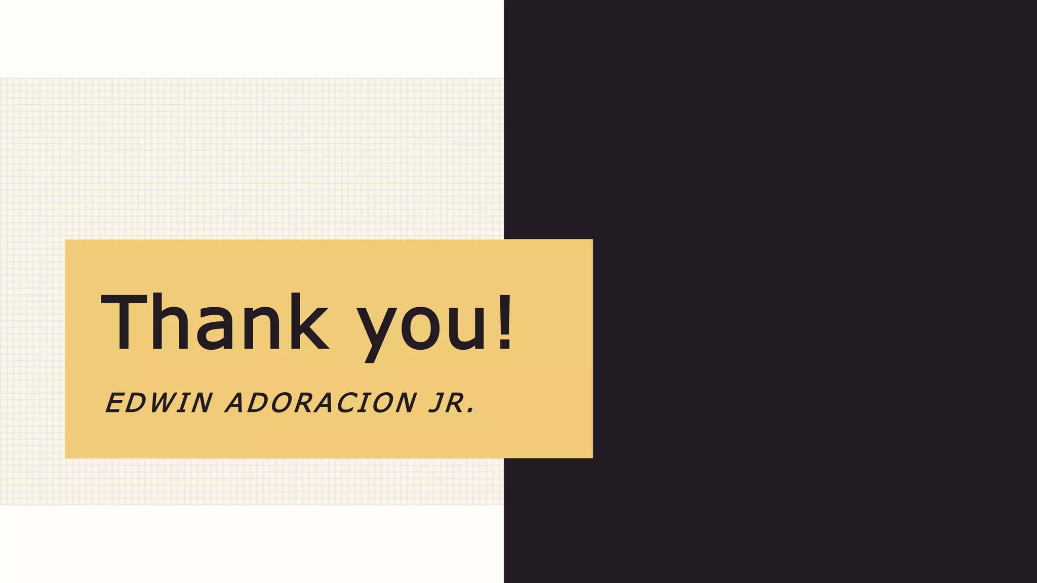 Thank you!
EDWIN ADORACION JR.
 