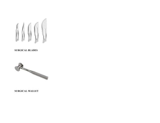 SURGICAL BLADES
SURGICAL MALLET
 