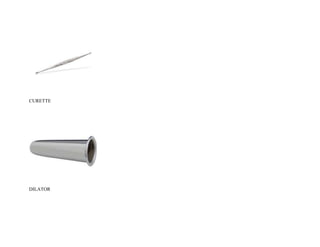 CURETTE
DILATOR
 