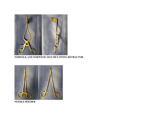 NORFOLK AND NORWICH/ SELF RETAINING RETRACTOR
NEEDLE HOLDER
 