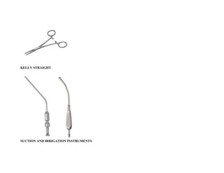 KELLY STRAIGHT
SUCTION AND IRRIGATION INSTRUMENTS
 