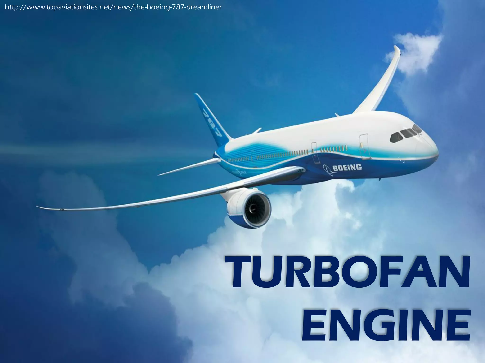 http://www.topaviationsites.net/news/the-boeing-787-dreamliner




                                                                 TURBOFAN
                                                                    ENGINE
 