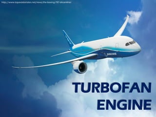 http://www.topaviationsites.net/news/the-boeing-787-dreamliner




                                                                 TURBOFAN
                                                                    ENGINE
 