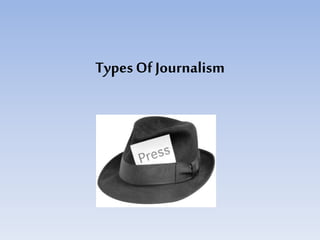 TypesOf Journalism
 