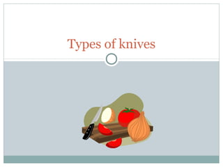 Types of knives
 