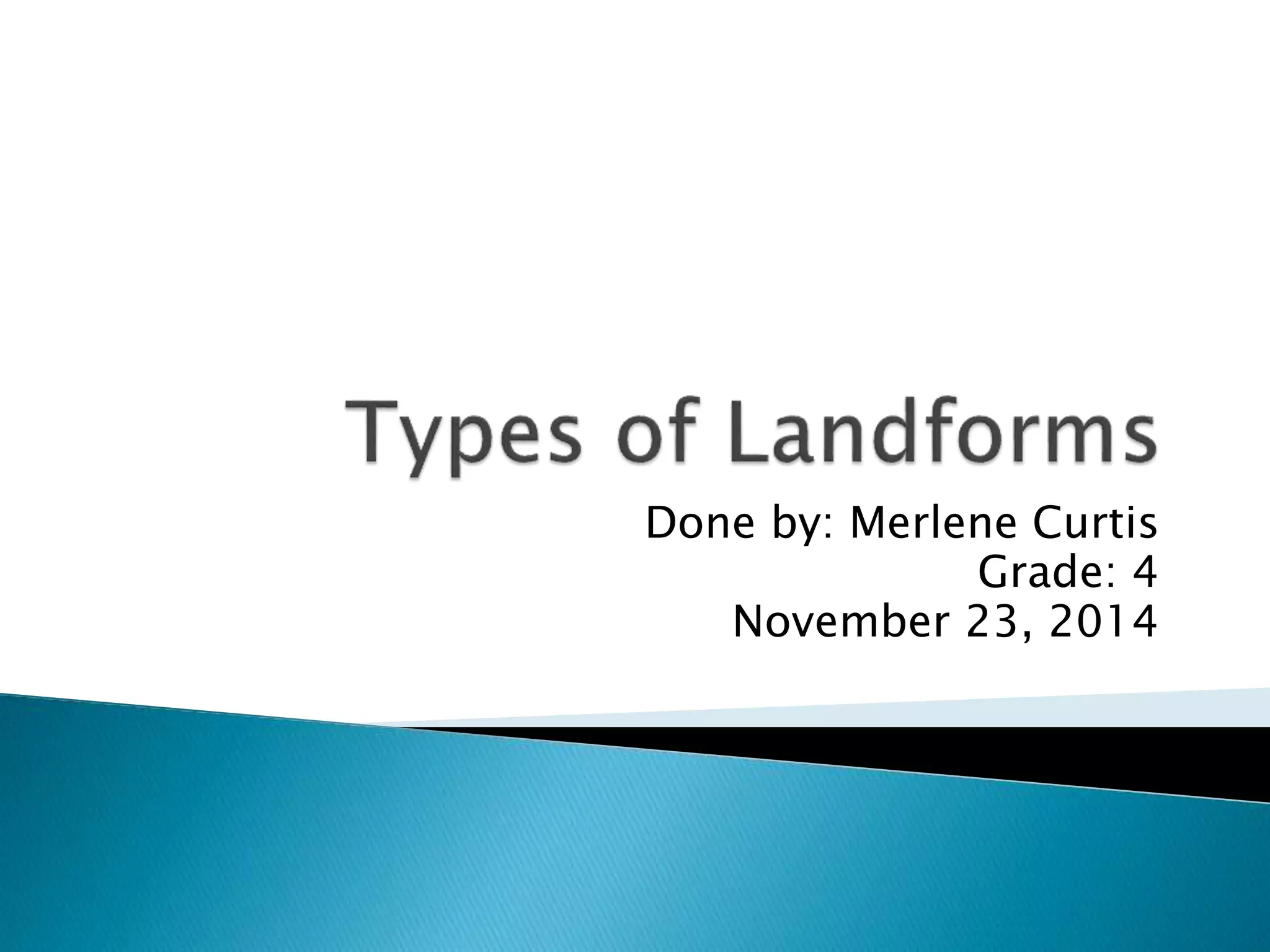 Done by: Merlene Curtis
Grade: 4
November 23, 2014
 