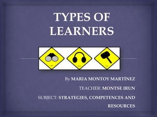 By MARIA MONTOY MARTÍNEZ
TEACHER: MONTSE IRUN

SUBJECT: STRATEGIES, COMPETENCES AND
RESOURCES

 
