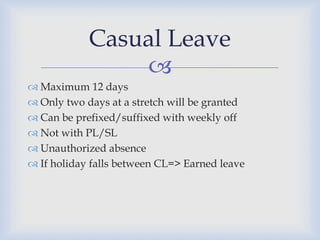 Earned Leave
                 
 Leave entitlement =>30 working days
 Each completed year of service
 After 12 months o...