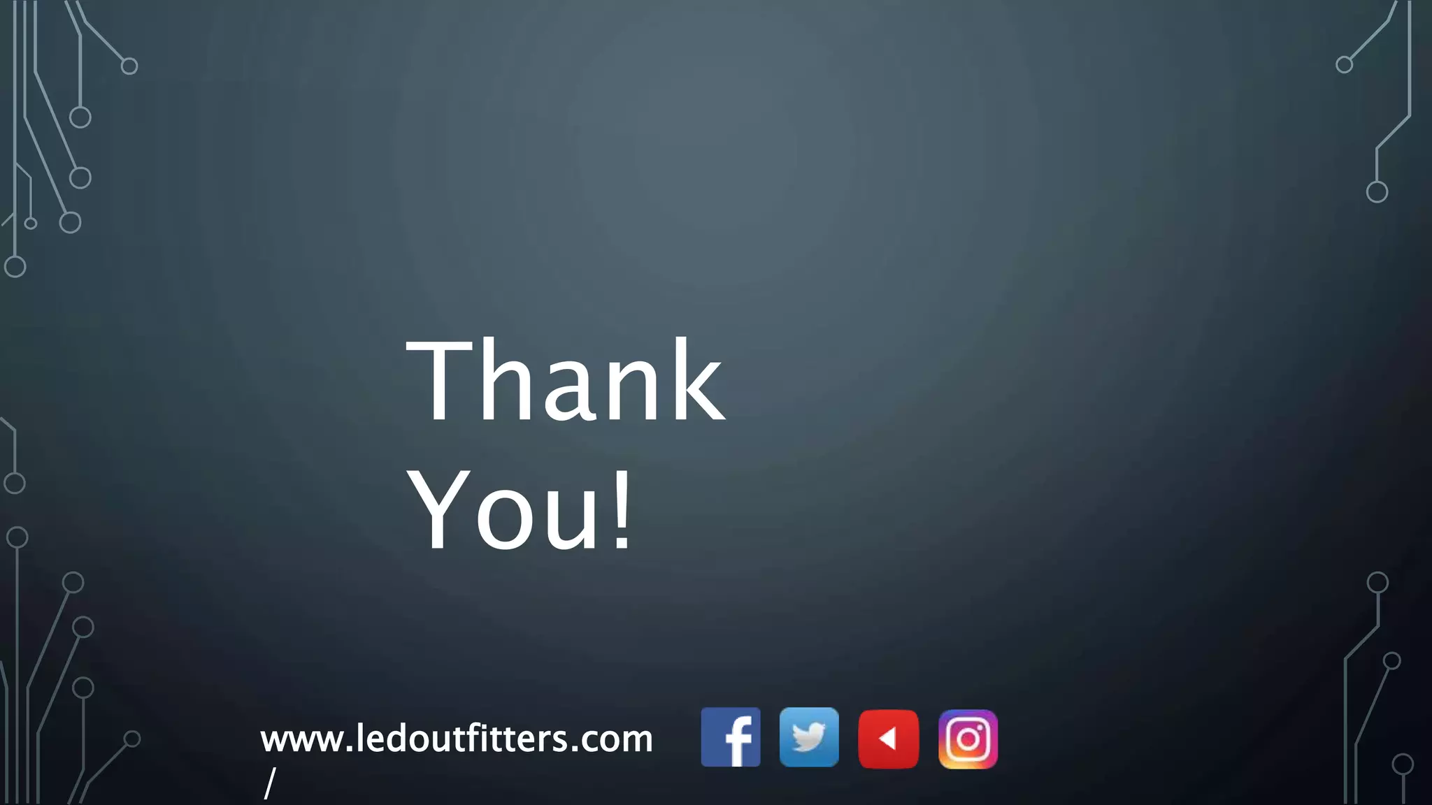 Thank
You!
www.ledoutfitters.com
/
 