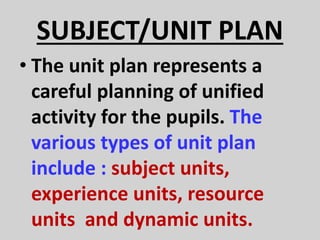 Subject Unit Module Lesson Plan TYPES OF LESSON PLAN | PPTX