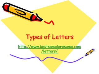 Types of Letters http://www.bestsampleresume.com/letters/ 