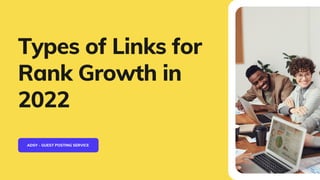 Types of Links for
Rank Growth in
2022
ADSY - GUEST POSTING SERVICE
 