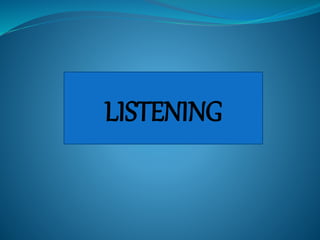 LISTENING
 